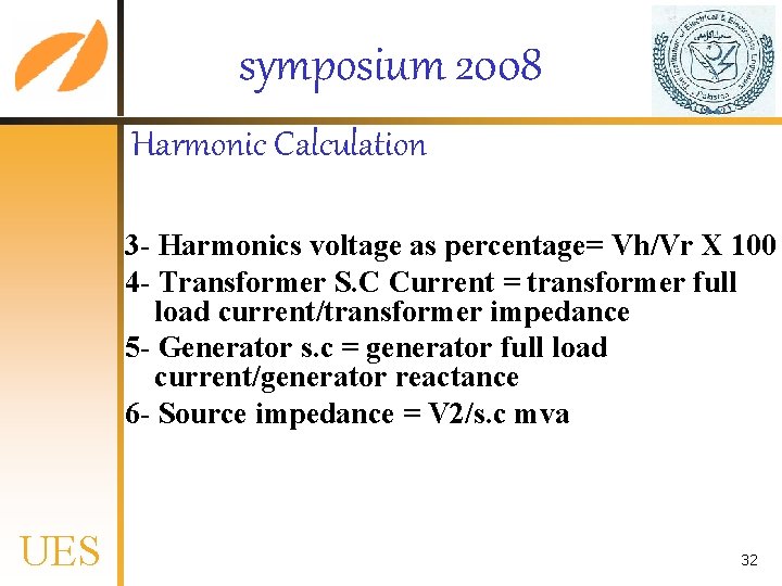 symposium 2008 Harmonic Calculation 3 - Harmonics voltage as percentage= Vh/Vr X 100 4