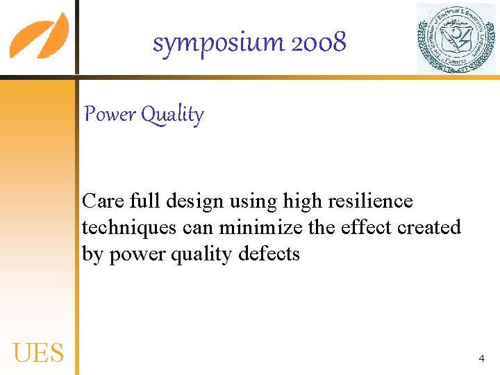 symposium 2008 Power Quality Care full design using high resilience techniques can minimize the