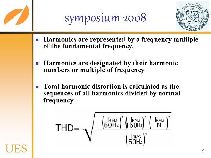 symposium 2008 n n n UES Harmonics are represented by a frequency multiple of