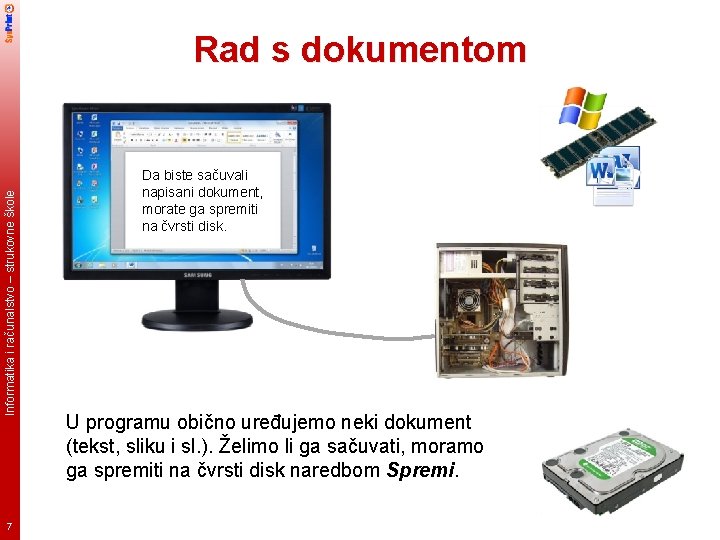 Informatika i računalstvo – strukovne škole Rad s dokumentom 7 Da biste sačuvali napisani