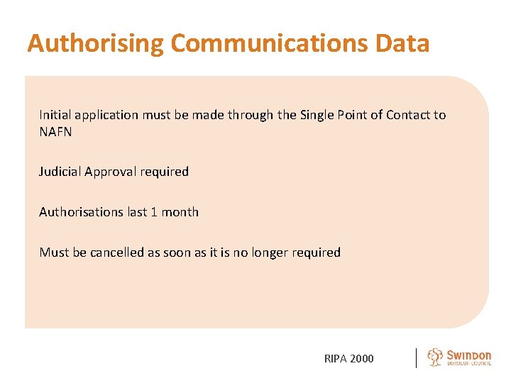 Authorising Communications Data Initial application must be made through the Single Point of Contact