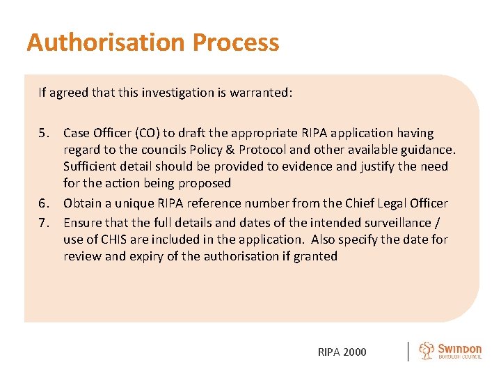 Authorisation Process If agreed that this investigation is warranted: 5. Case Officer (CO) to