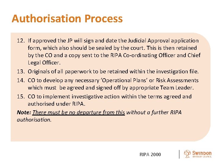 Authorisation Process 12. If approved the JP will sign and date the Judicial Approval