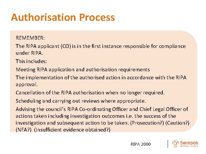 Authorisation Process REMEMBER: The RIPA applicant (CO) is in the first instance responsible for