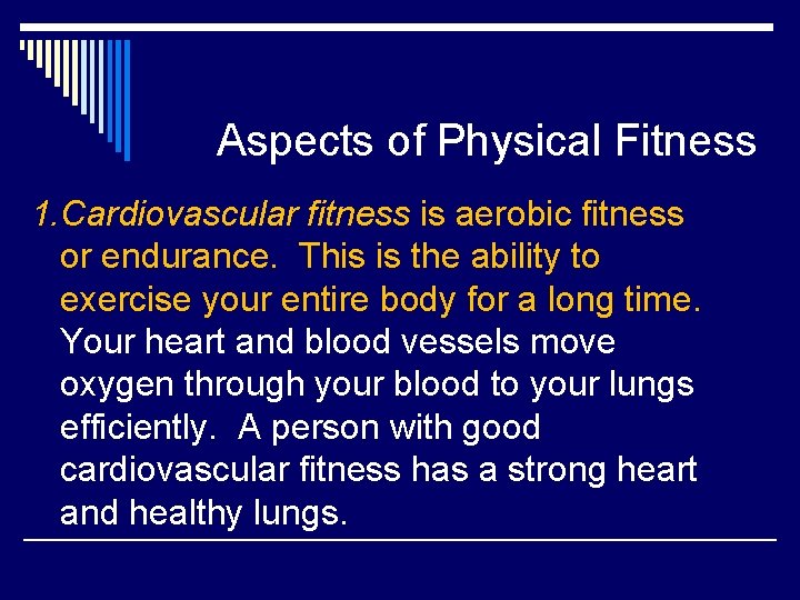 Aspects of Physical Fitness 1. Cardiovascular fitness is aerobic fitness or endurance. This is