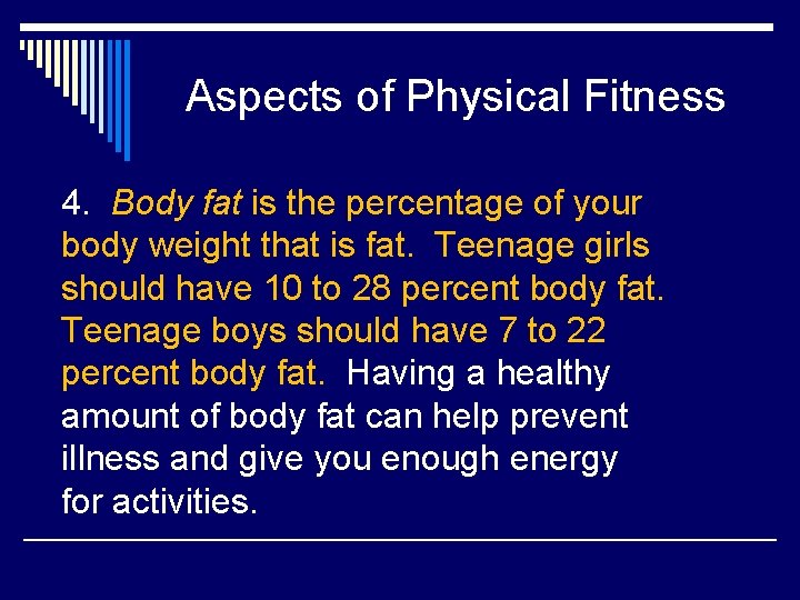 Aspects of Physical Fitness 4. Body fat is the percentage of your body weight
