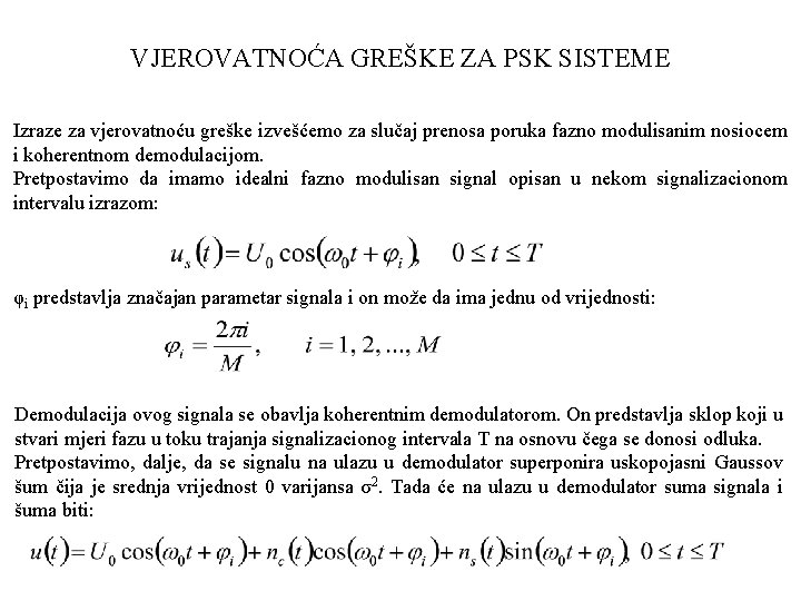 VJEROVATNOĆA GREŠKE ZA PSK SISTEME Izraze za vjerovatnoću greške izvešćemo za slučaj prenosa poruka