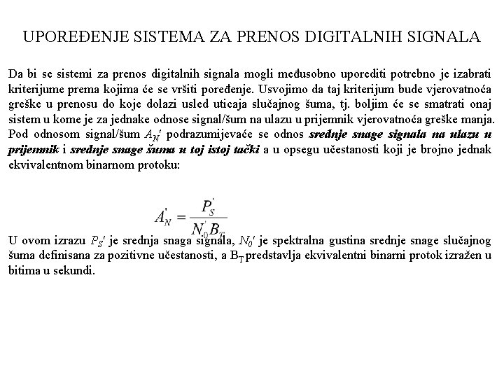 UPOREĐENJE SISTEMA ZA PRENOS DIGITALNIH SIGNALA Da bi se sistemi za prenos digitalnih signala