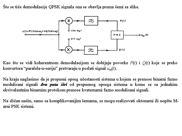 Što se tiče demodulacije QPSK signala ona se obavlja prema šemi sa slike. Kao