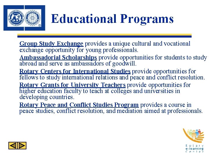 Educational Programs Group Study Exchange provides a unique cultural and vocational exchange opportunity for