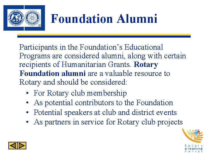 Foundation Alumni Participants in the Foundation’s Educational Programs are considered alumni, along with certain