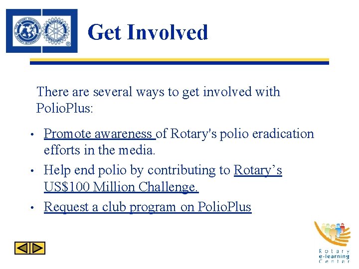 Get Involved There are several ways to get involved with Polio. Plus: • •