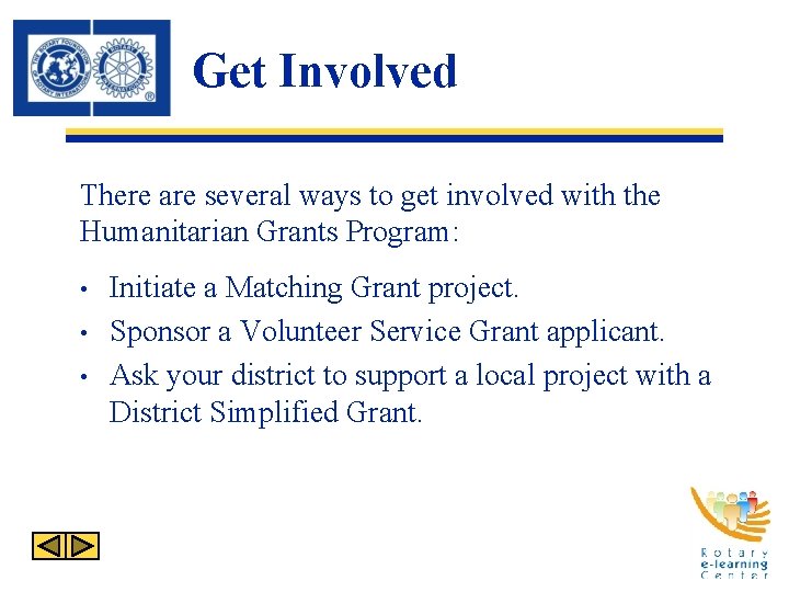 Get Involved There are several ways to get involved with the Humanitarian Grants Program: