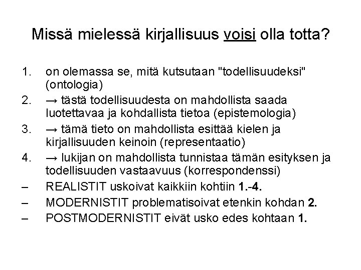 Missä mielessä kirjallisuus voisi olla totta? 1. 2. 3. 4. – – – on