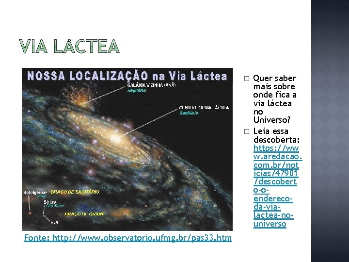� � Fonte: http: //www. observatorio. ufmg. br/pas 33. htm Quer saber mais sobre