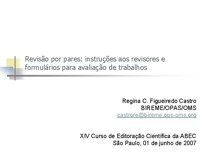 Revisão por pares: instruções aos revisores e formulários para avaliação de trabalhos Regina C.