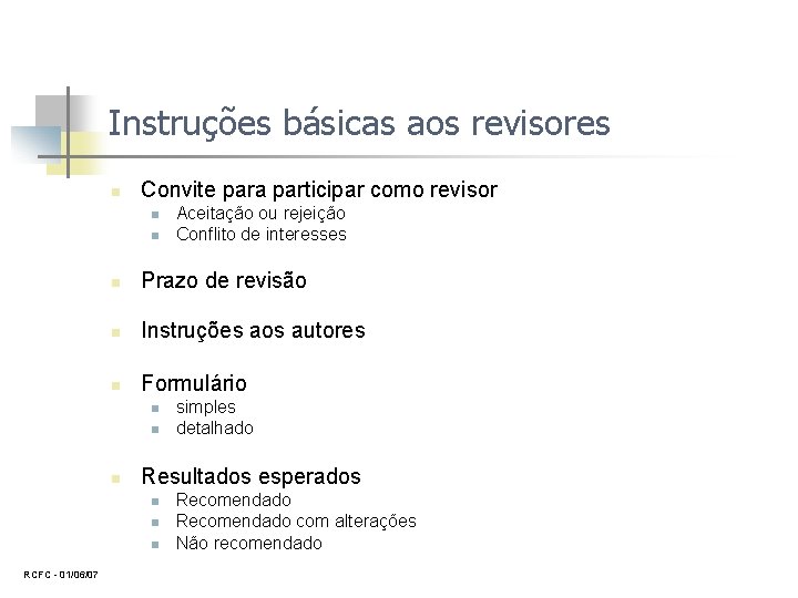 Instruções básicas aos revisores n Convite para participar como revisor n n n Prazo