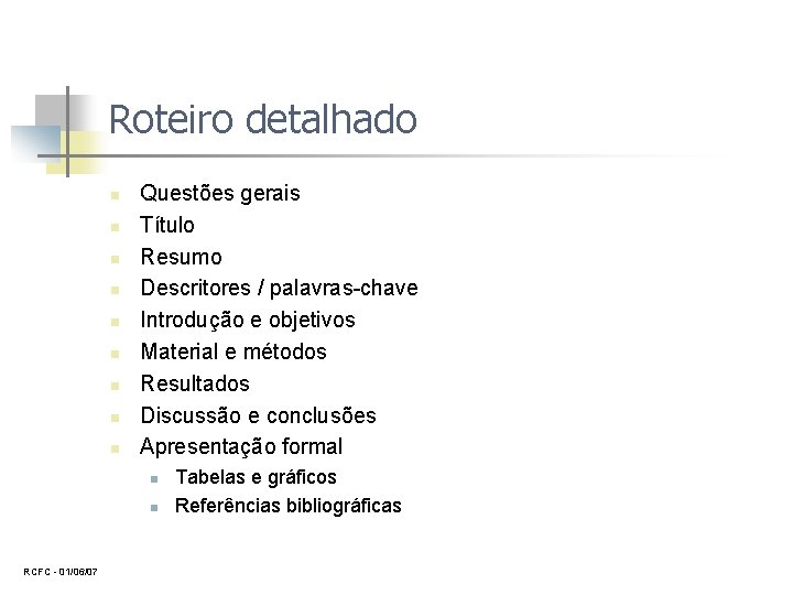 Roteiro detalhado n n n n n Questões gerais Título Resumo Descritores / palavras