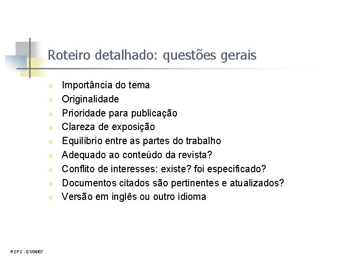 Roteiro detalhado: questões gerais n n n n n RCFC 01/06/07 Importância do tema