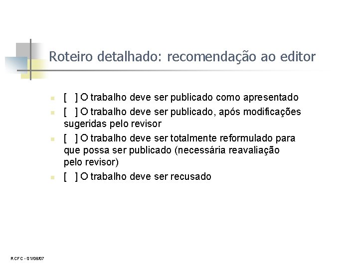 Roteiro detalhado: recomendação ao editor n n RCFC 01/06/07 [ ] O trabalho deve