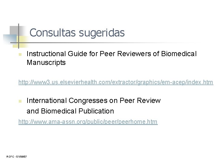 Consultas sugeridas n Instructional Guide for Peer Reviewers of Biomedical Manuscripts http: //www 3.