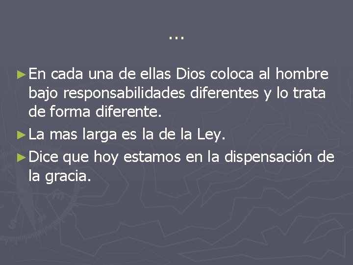 … ► En cada una de ellas Dios coloca al hombre bajo responsabilidades diferentes