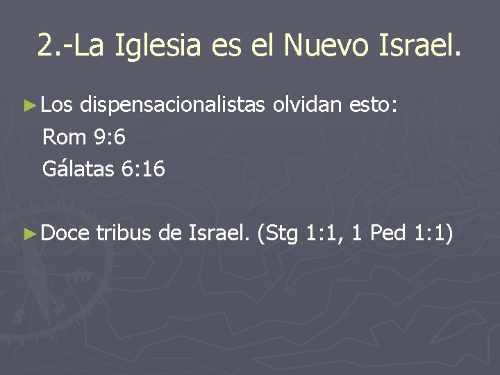 2. -La Iglesia es el Nuevo Israel. ► Los dispensacionalistas olvidan esto: Rom 9: