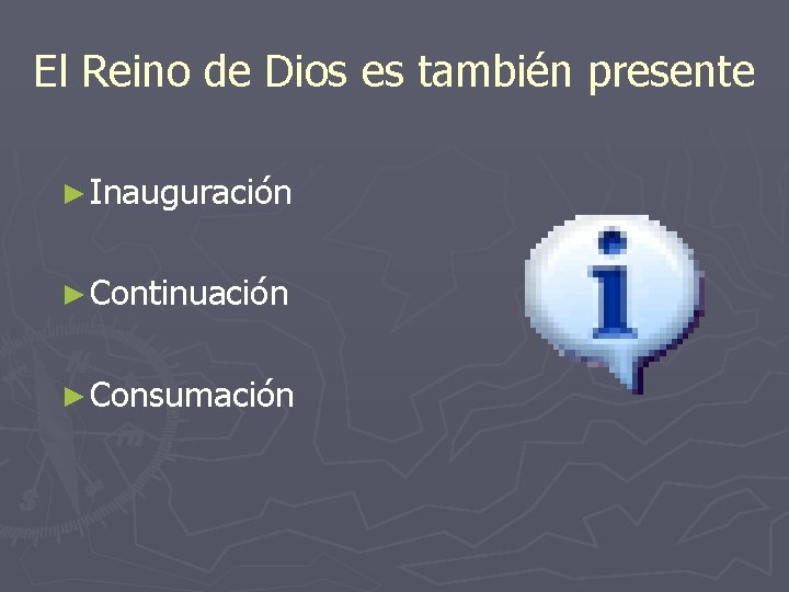 El Reino de Dios es también presente ► Inauguración ► Continuación ► Consumación 