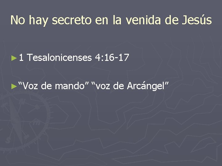 No hay secreto en la venida de Jesús ► 1 Tesalonicenses 4: 16 -17