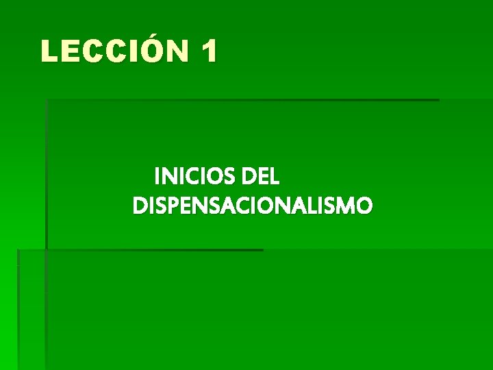 LECCIÓN 1 INICIOS DEL DISPENSACIONALISMO 