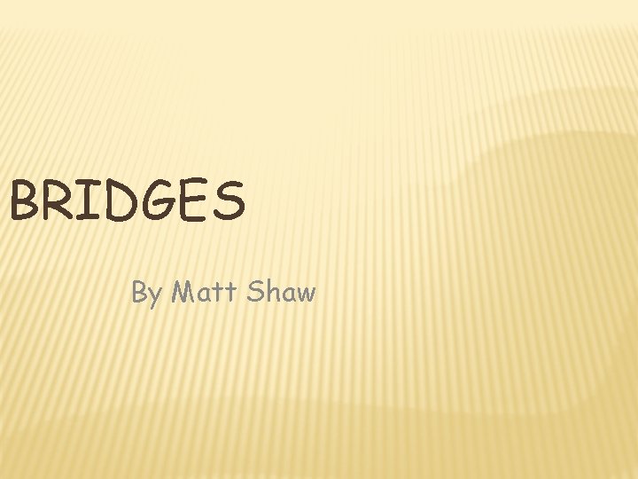 BRIDGES By Matt Shaw 