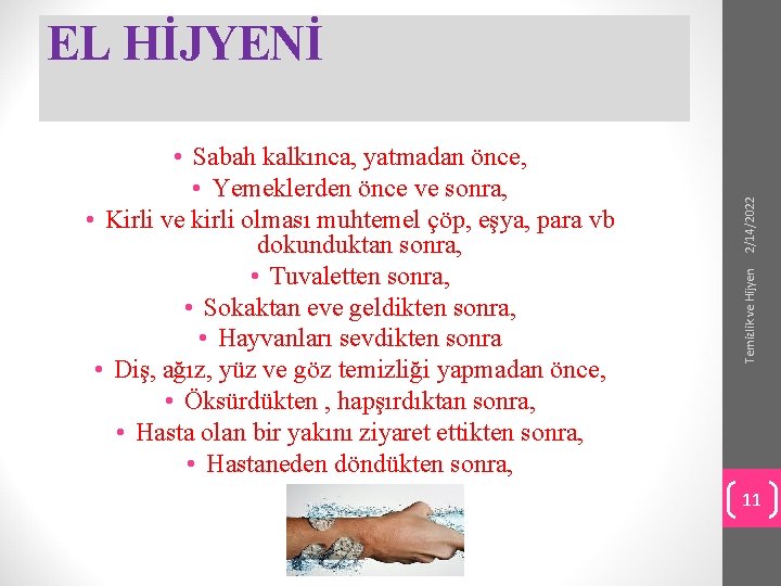 Temizlik ve Hijyen • Sabah kalkınca, yatmadan önce, • Yemeklerden önce ve sonra, •