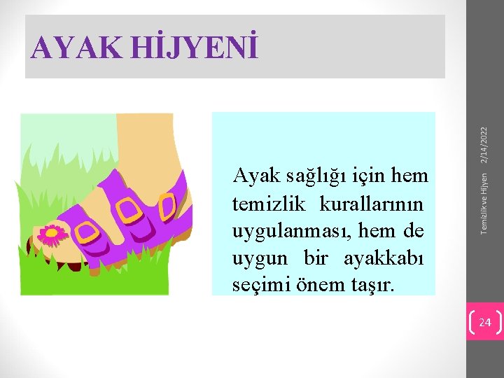 Temizlik ve Hijyen Ayak sağlığı için hem temizlik kurallarının uygulanması, hem de uygun bir