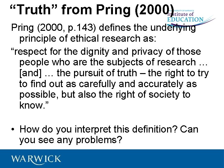 “Truth” from Pring (2000) Pring (2000, p. 143) defines the underlying principle of ethical