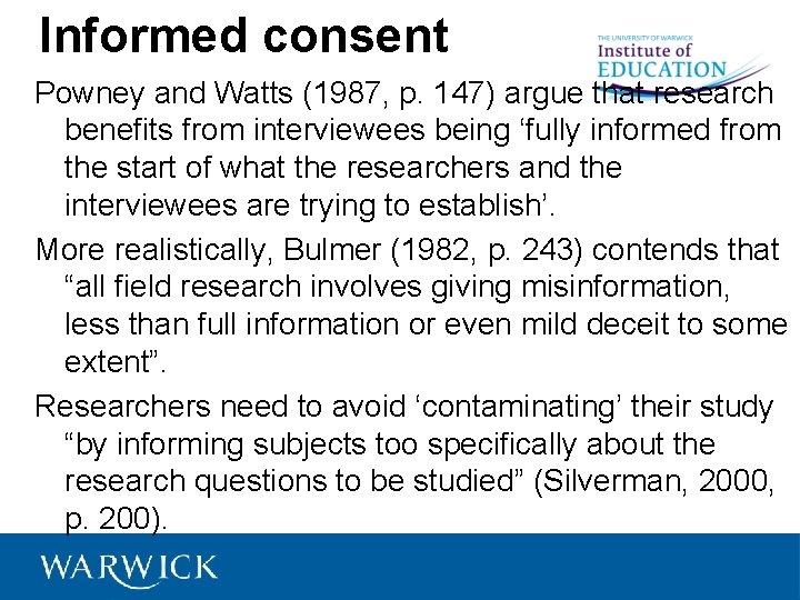 Informed consent Powney and Watts (1987, p. 147) argue that research benefits from interviewees