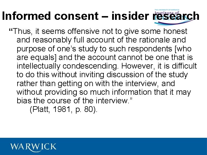 Informed consent – insider research “Thus, it seems offensive not to give some honest