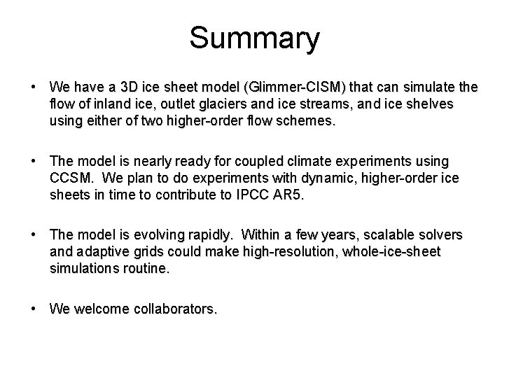 Summary • We have a 3 D ice sheet model (Glimmer-CISM) that can simulate Summary • We have a 3 D ice sheet model (Glimmer-CISM) that can simulate