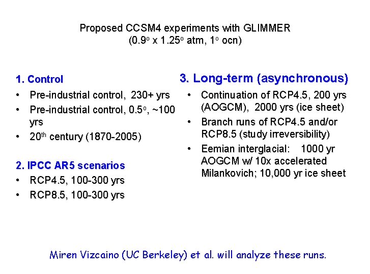 Proposed CCSM 4 experiments with GLIMMER (0. 9 o x 1. 25 o atm, Proposed CCSM 4 experiments with GLIMMER (0. 9 o x 1. 25 o atm,