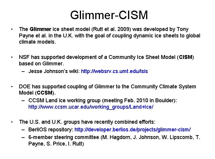 Glimmer-CISM • The Glimmer ice sheet model (Rutt et al. 2009) was developed by Glimmer-CISM • The Glimmer ice sheet model (Rutt et al. 2009) was developed by