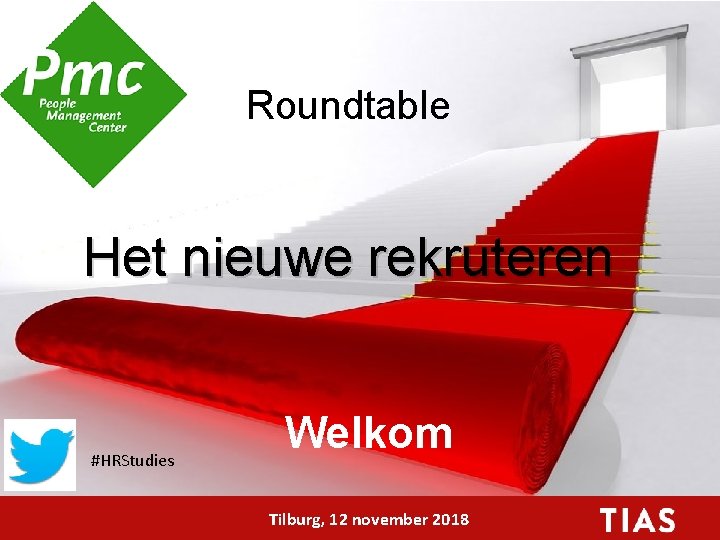 Roundtable Het nieuwe rekruteren #HRStudies Welkom Tilburg, 12 november 2018 