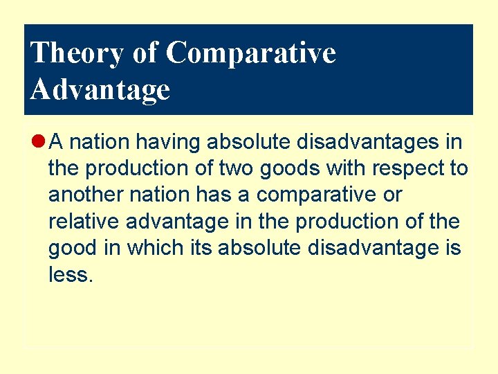 Theory of Comparative Advantage l A nation having absolute disadvantages in the production of