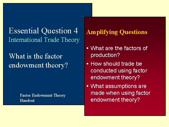 Essential Question 4 Amplifying Questions International Trade Theory What is the factor endowment theory?
