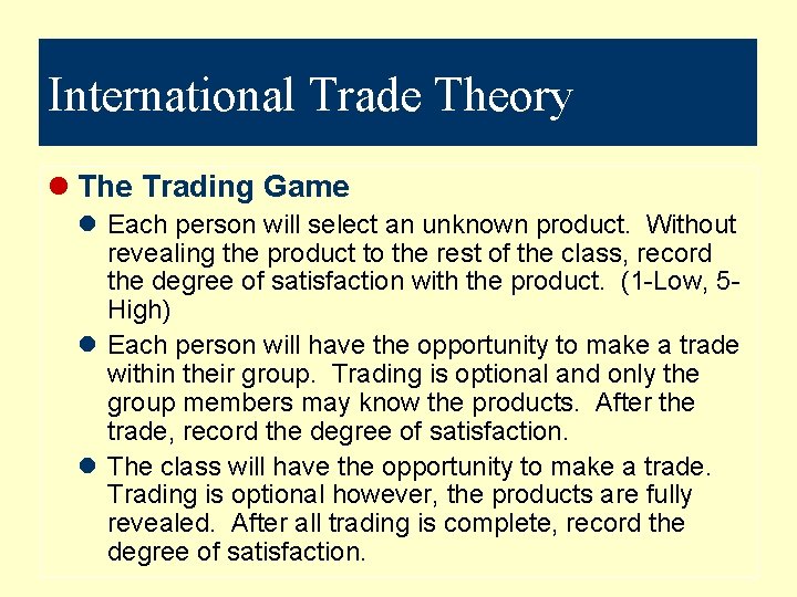 International Trade Theory l The Trading Game l Each person will select an unknown