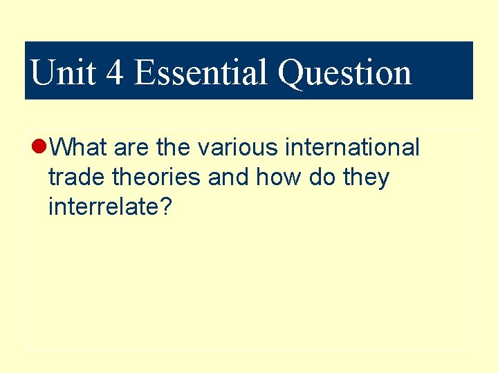 Unit 4 Essential Question l. What are the various international trade theories and how