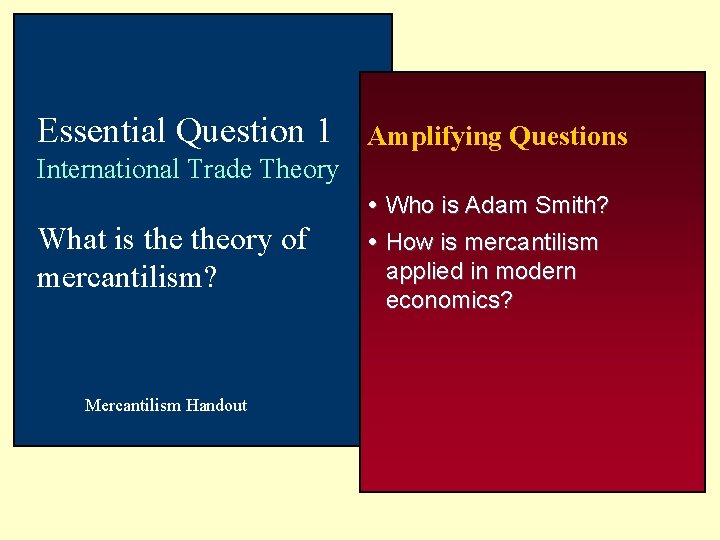 Essential Question 1 Amplifying Questions International Trade Theory What is theory of mercantilism? Mercantilism