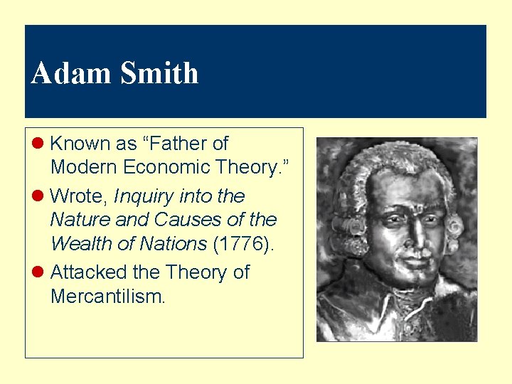 Adam Smith l Known as “Father of Modern Economic Theory. ” l Wrote, Inquiry