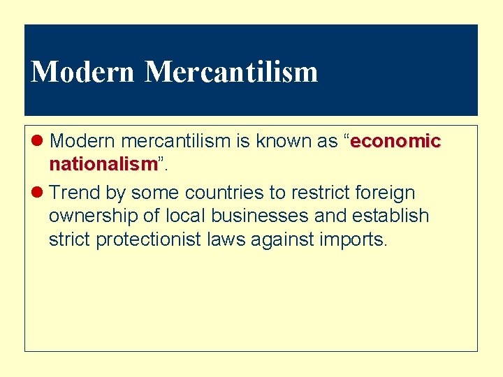 Modern Mercantilism l Modern mercantilism is known as “economic nationalism”. nationalism l Trend by