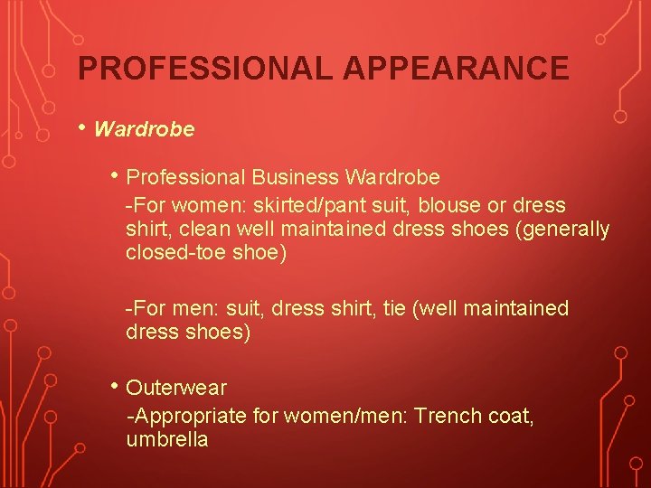 PROFESSIONAL APPEARANCE • Wardrobe • Professional Business Wardrobe -For women: skirted/pant suit, blouse or