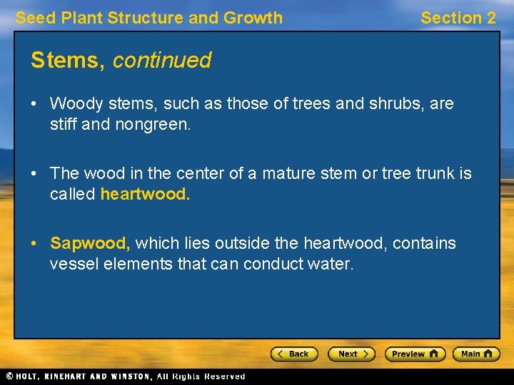 Seed Plant Structure and Growth Section 2 Stems, continued • Woody stems, such as