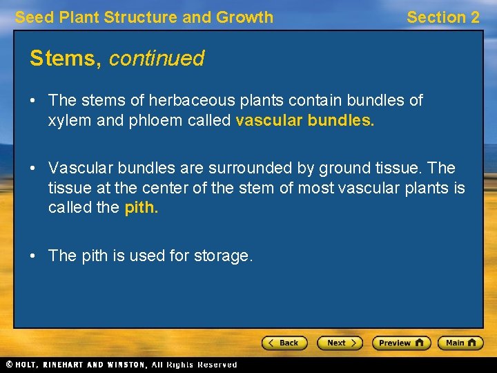 Seed Plant Structure and Growth Section 2 Stems, continued • The stems of herbaceous